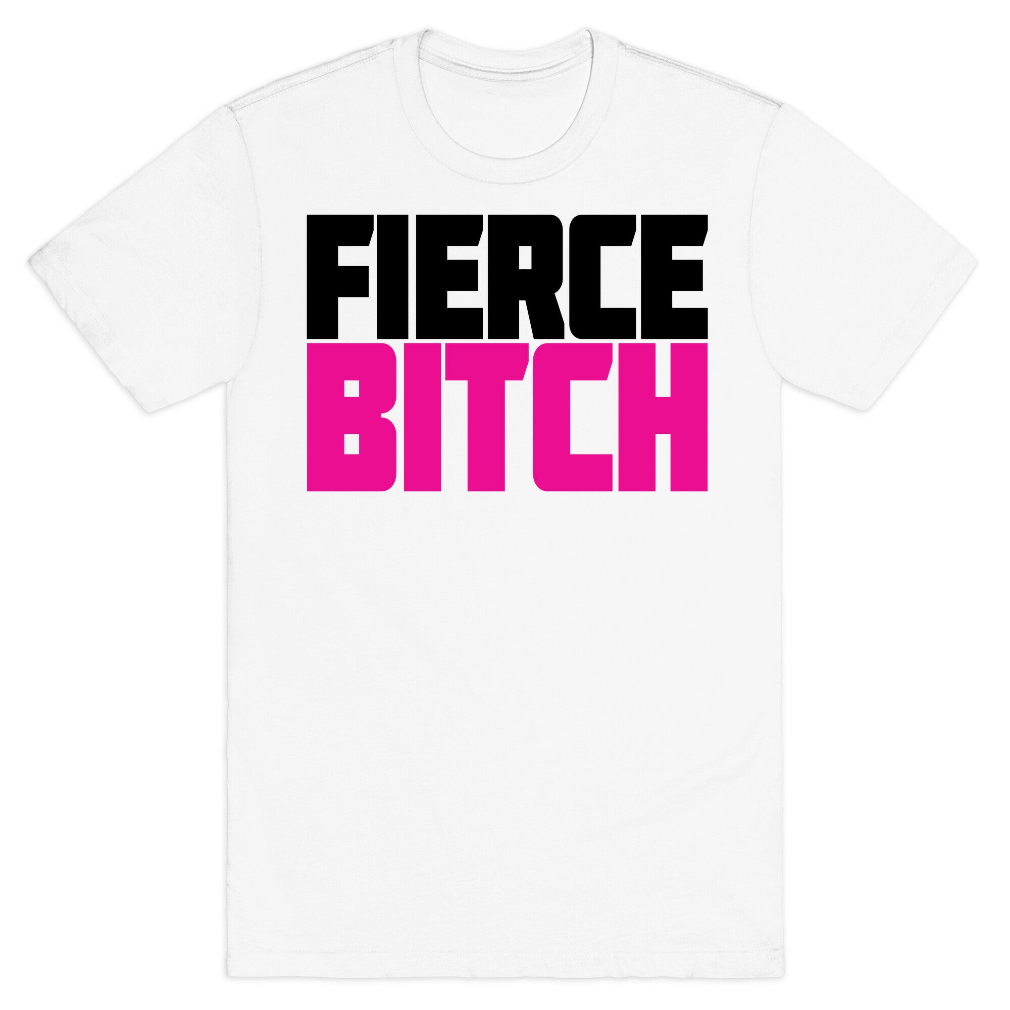 Fierce Bitch T-Shirt